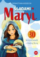 Okładka książki Śladami Maryi. Śladami Maryi. 30 Krzyżówek z Matką Bożą