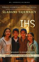 Okładka książki Śladami tajemnicy IHS. Wielka wędrówka do stołu Jezusa