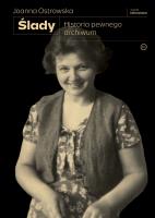 Ślady. Historia pewnego archiwum. Autor: Joanna Ostrowska. SmakLiter.pl Okładka książki Ślady. Historia pewnego archiwum
