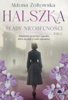Ślady nieobecności. Halszka. Tom 2. Autor: Aldona Żółtowska. SmakLiter.pl Okładka książki Ślady nieobecności. Halszka. Tom 2