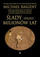 Ślady sprzed milionów lat wyd. 2023 - uszkodzone. Autor: Baigent Michael. SmakLiter.pl Okładka książki Ślady sprzed milionów lat wyd. 2023 - uszkodzone
