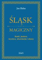 Śląsk magiczny. Rzeki, jeziora, krynice.... Autor: Jan Hahn. SmakLiter.pl Okładka książki Śląsk magiczny. Rzeki, jeziora, krynice...