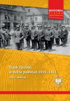 Okładka książki Śląsk Opolski w dobie powstań 1919–1921. Studia i materiały