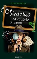 Śledztwa na czwórkę z plusem. Autor: Barczyk Elżbieta. SmakLiter.pl Okładka książki Śledztwa na czwórkę z plusem