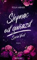 Ślepnąc od gwiazd. Autor: Pola Hibner. SmakLiter.pl Okładka książki Ślepnąc od gwiazd