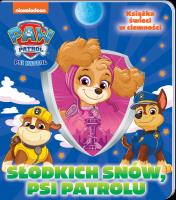 Okładka książki Słodkich snów, Psi Patrolu. Słodkich snów