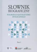 Okładka książki Słownik biograficzny polskiego katolicyzmu społecznego Tom 3