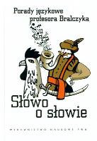 Okładka książki Słowo o słowie porady językowe profesora bralczyka
