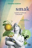 Smak. Zapiski o kulturze i zmysłac. Autor: Jehanne Dubrow. SmakLiter.pl Okładka książki Smak. Zapiski o kulturze i zmysłac