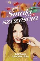 Smaki szczęścia. Autor: Roksana Samagalska. SmakLiter.pl Okładka książki Smaki szczęścia