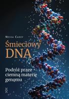 Śmieciowy DNA. Podróż przez ciemną materię genomu. Autor: Carey Nessa. SmakLiter.pl Okładka książki Śmieciowy DNA. Podróż przez ciemną materię genomu