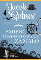 Śmierć to zdecydowanie za mało. Autor: Getner Jacek. SmakLiter.pl Okładka książki Śmierć to zdecydowanie za mało