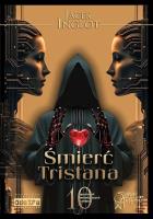 Śmierć Tristana. 10 fantastycznych opowiadań o miłości. Autor: Inglot Jacek. SmakLiter.pl Okładka książki Śmierć Tristana. 10 fantastycznych opowiadań o miłości