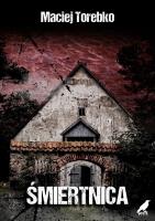 Śmiertnica. Autor: Torebko Maciej. SmakLiter.pl Okładka książki Śmiertnica