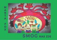 Smog nas zje. Autor: Marta Fox. SmakLiter.pl Okładka książki Smog nas zje