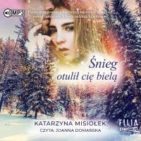 Śnieg otulił cię bielą audiobook. Autor: Misiołek Katarzyna. SmakLiter.pl Okładka książki Śnieg otulił cię bielą audiobook