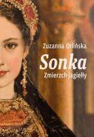 Sonka. Zmierzch Jagiełły. Autor: Orlińska Zuzanna. SmakLiter.pl Okładka książki Sonka. Zmierzch Jagiełły