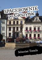 Spacerownik po Cieszynie. Autor: Sebastian Tomala. SmakLiter.pl Okładka książki Spacerownik po Cieszynie