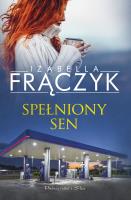 Spełniony sen. Autor: Frączyk Izabella. SmakLiter.pl Okładka książki Spełniony sen