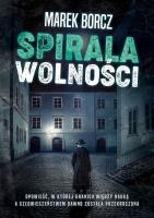 Spirala wolności. Autor: Marek Borcz. SmakLiter.pl Okładka książki Spirala wolności