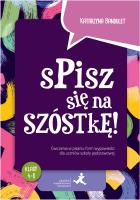 Spisz się na szóstkę! Ćw. w pisaniu wypowiedzi SP. Autor: Katarzyna Bandulet. SmakLiter.pl Okładka książki Spisz się na szóstkę! Ćw. w pisaniu wypowiedzi SP