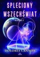 Spleciony Wszechświat księga 2. Autor: Dolores Cannon. SmakLiter.pl Okładka książki Spleciony Wszechświat księga 2