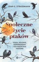 Okładka książki Społeczne życie ptaków. Stada, kolonie, superrodziny i ich niezwykłe historie