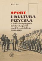 Okładka książki Sport i kultura fizyczna w Samodzielnej Brygadzie Strzelców Karpackich oraz 2 Korpusie Polskim (1940–1946)