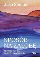 Sposób na żałobę. Autor: Samuel Julia. SmakLiter.pl Okładka książki Sposób na żałobę