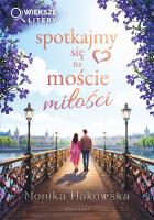Okładka książki Spotkajmy się na moście miłości (większe litery)