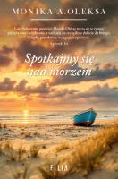 Spotkajmy się nad morzem. Autor: Monika A. Oleksa. SmakLiter.pl Okładka książki Spotkajmy się nad morzem