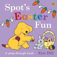 Spot’s Easter Fun. Autor: Hill Eric. SmakLiter.pl Okładka książki Spot’s Easter Fun