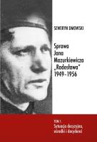 Okładka książki Sprawa Jana Mazurkiewicza Radosława 1949-1956 T.1