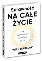 Okładka książki Sprawność na całe życie. Jak odzyskać siłę, mobilność i niezależność po 50
