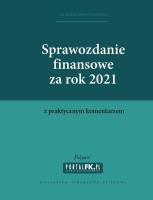 Sprawozdanie finansowe za 2021 z komentarzem. Autor: Trzpioła Katarzyna. SmakLiter.pl Okładka książki Sprawozdanie finansowe za 2021 z komentarzem