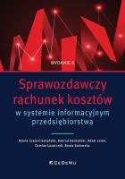 Sprawozdawczy rachunek kosztów w systemie informacyjnym przedsiębiorstwa. Autor: Czaja-Cieszyńska Hanna, Kochański Konrad, Lulek Adam, Łazarczyk Damian, Sadowska Beata. SmakLiter.pl Okładka książki Sprawozdawczy rachunek kosztów w systemie informacyjnym przedsiębiorstwa