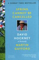 Spring Cannot be Cancelled. Autor: de Montebello Philippe. Gayford Martin, Hockney David. SmakLiter.pl Okładka książki Spring Cannot be Cancelled