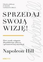 Okładka książki Sprzedaj swoją wizję! Złote zasady osiągania długofalowego sukcesu i gwarantowanej satysfakcji