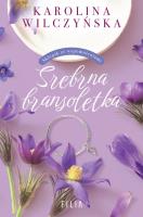 Srebrna bransoletka. Autor: Wilczyńska Karolina. SmakLiter.pl Okładka książki Srebrna bransoletka