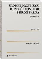 Okładka książki Środki przymusu bezpośredniego i broń palna. Komentarz