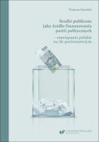 Środki publiczne jako źródło finansowania partii politycznych. Autor: Gwóźdź Tomasz. SmakLiter.pl Okładka książki Środki publiczne jako źródło finansowania partii politycznych