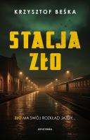 Stacja zło. Autor: Krzysztof Beśka. SmakLiter.pl Okładka książki Stacja zło