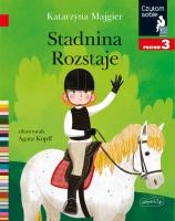 Stadnina Rozstaje. Czytam sobie. Poziom 3. Autor: Katarzyna Majgier. SmakLiter.pl Okładka książki Stadnina Rozstaje. Czytam sobie. Poziom 3