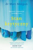 Stan krytyczny. Opowieści z pogranicza ludzkiego... Autor: Matt Morgan. SmakLiter.pl Okładka książki Stan krytyczny. Opowieści z pogranicza ludzkiego..