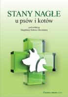 Stany Nagłe u psów i kotów. Autor: dr n. wet. Magdalena Kalwas-Śliwińska. SmakLiter.pl Okładka książki Stany Nagłe u psów i kotów