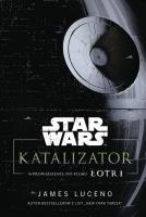 Okładka książki Star Wars. Katalizator. Wprowadzenie do filmu Łotr