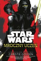 Star Wars. Mroczny uczeń. Autor: Golden Christie. SmakLiter.pl Okładka książki Star Wars. Mroczny uczeń