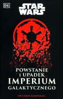 Star Wars. Powstanie i upadek Imperium Galaktycznego. Autor: Kempshall Chris. SmakLiter.pl Okładka książki Star Wars. Powstanie i upadek Imperium Galaktycznego