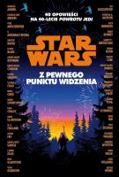 Star Wars. Z pewnego punktu widzenia. 40 opowiadań na 40-lecie 'Powrotu Jedi'. Autor: Opracowanie zbiorowe. SmakLiter.pl Okładka książki Star Wars. Z pewnego punktu widzenia. 40 opowiadań na 40-lecie 'Powrotu Jedi'