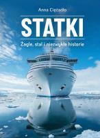 Statki. Żagle, stal i niezwykłe historie. Autor: Anna Ciężadło. SmakLiter.pl Okładka książki Statki. Żagle, stal i niezwykłe historie